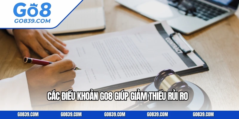 Các điều khoản GO8 giúp giảm thiểu rủi ro