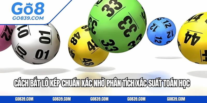 Cách Bắt Lô Kép Chuẩn Xác Nhờ Phân Tích Xác Suất Toán Học