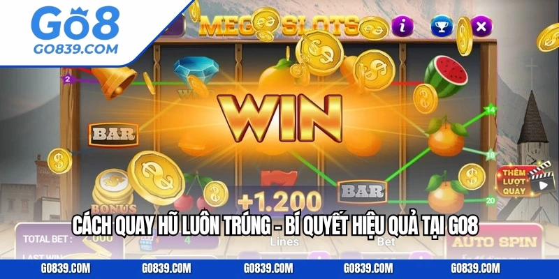 Cách Quay Hũ Luôn Trúng - Bí Quyết Hiệu Quả Tại GO8