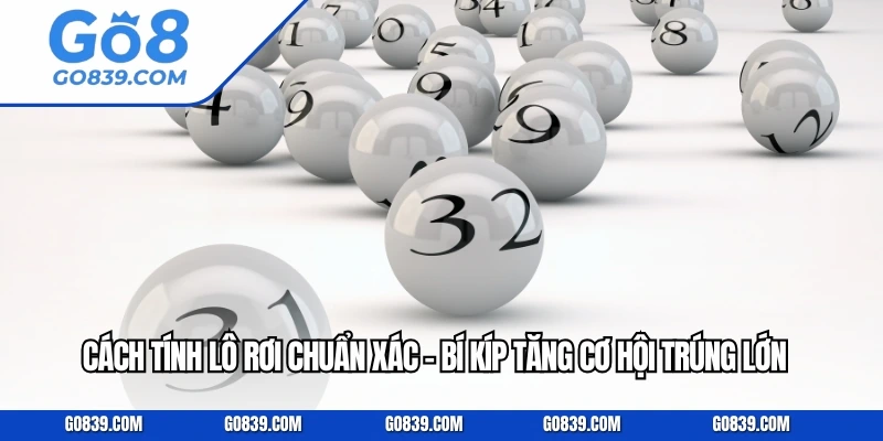 Cách Tính Lô Rơi Chuẩn Xác – Bí Kíp Tăng Cơ Hội Trúng Lớn