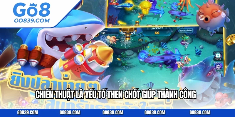 Chiến thuật là yếu tố then chốt giúp thành công