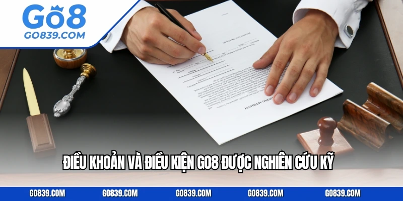 Điều khoản và điều kiện GO8 được nghiên cứu kỹ