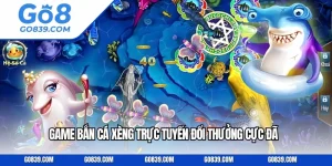 Game Bắn Cá Xèng Trực Tuyến Đổi Thưởng Cực Đã
