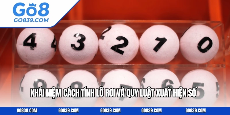 Khái niệm cách tính lô rơi và quy luật xuất hiện số