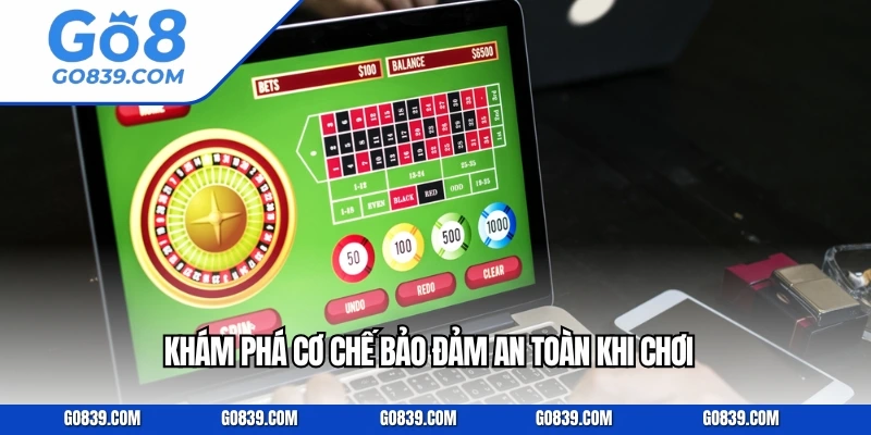 Khám phá cơ chế bảo đảm an toàn khi chơi