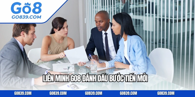 Liên Minh GO8 đánh dấu bước tiến mới 