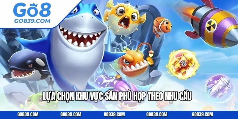 Lựa chọn khu vực săn phù hợp theo nhu cầu
