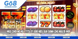 Mẹo Chơi Nổ Hũ 777slot GO8 Hiệu Quả Dành Cho Người Mới
