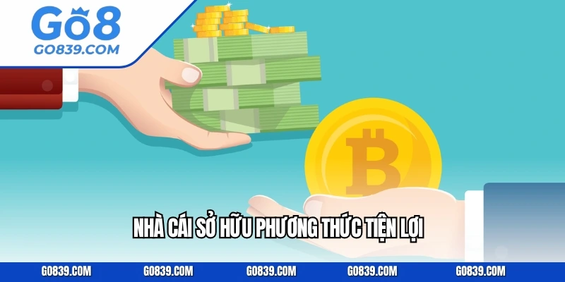 Nhà cái sở hữu phương thức tiện lợi