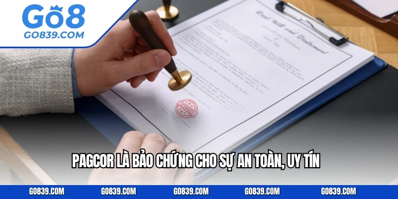 PAGCOR là bảo chứng cho sự an toàn, uy tín