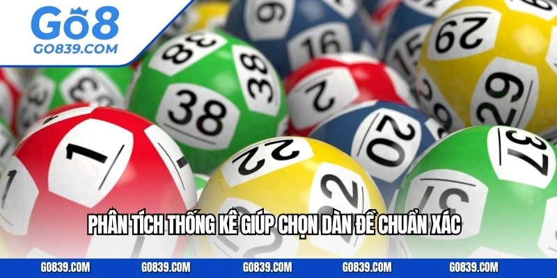 Phân tích thống kê giúp chọn dàn đề chuẩn xác