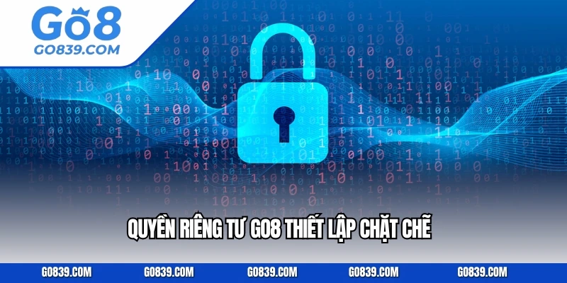 Quyền riêng tư GO8 thiết lập chặt chẽ